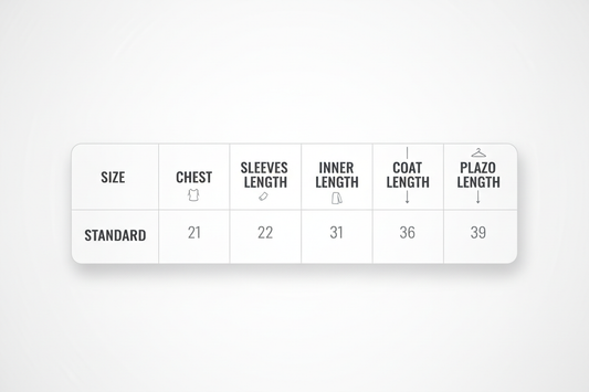 size chart					
					
					
SIZE	CHEST	SLEEVES LENGTH	INNER LENGTH	COAT LENGTH	PLAZO  LENGTH
STANDARD	21	22	31	36	39
